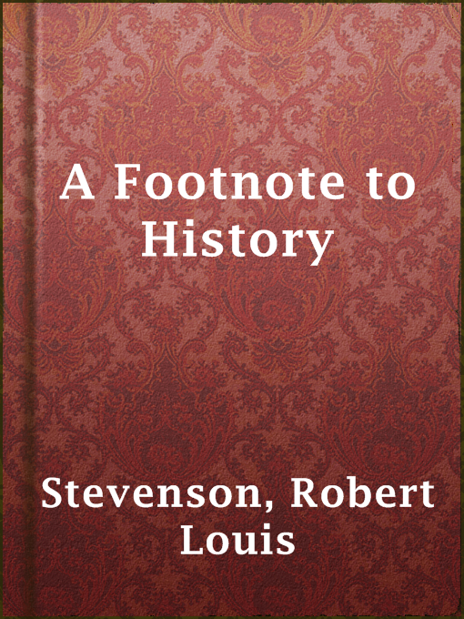 Title details for A Footnote to History by Robert Louis Stevenson - Available